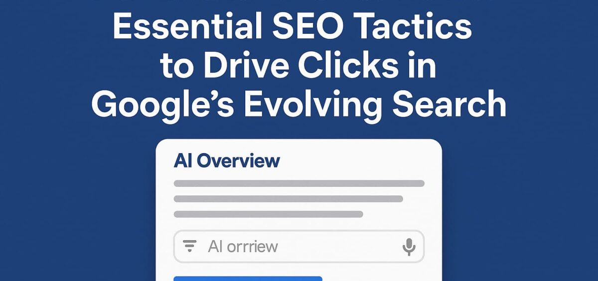 Dominate AI Overviews: Essential SEO Tactics to Drive Clicks in Google's Evolving Search