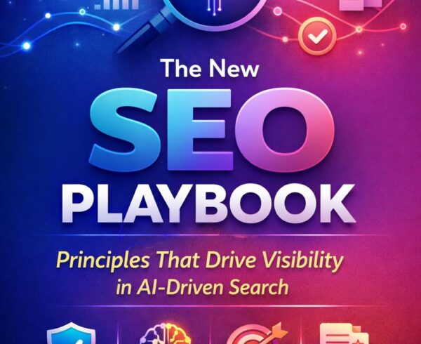 The New SEO Playbook: Principles That Drive Visibility in AI-Driven Search
